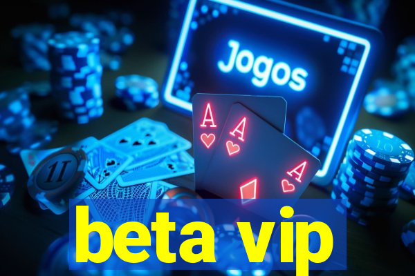 beta vip